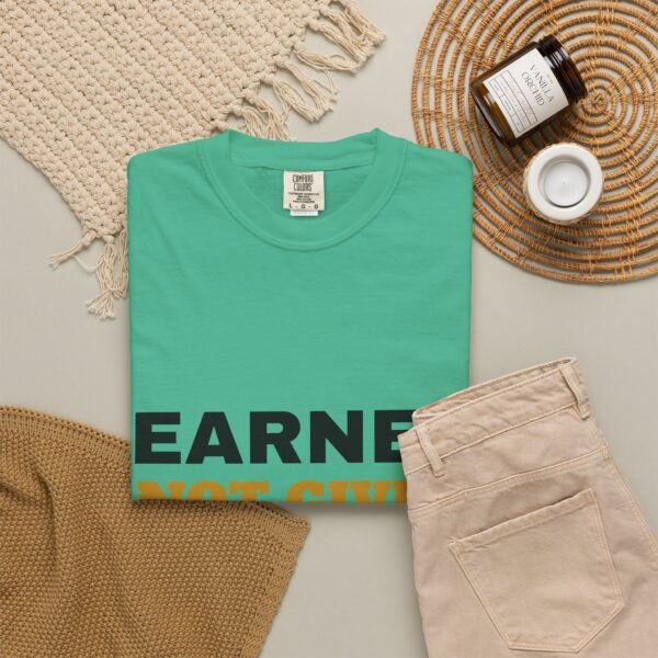 Earned Not Given Garment-Dyed T-Shirt — Premium Luxury Tee