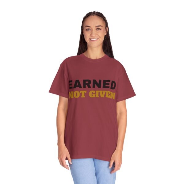 7673959594481953113_2048.jpeg Earned Not Given Garment-Dyed T-Shirt — Premium Luxury Tee