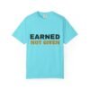 Earned Not Given Garment-Dyed T-Shirt — Premium Luxury Tee