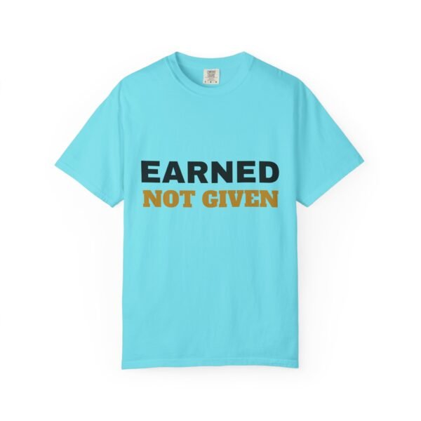 Earned Not Given Garment-Dyed T-Shirt — Premium Luxury Tee