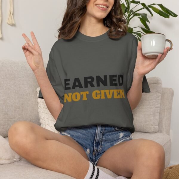 Earned Not Given Garment-Dyed T-Shirt — Premium Luxury Tee