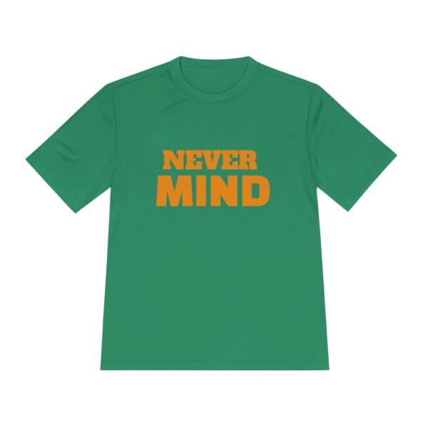 9030939100517488005_2048.jpeg Never MIND Premium Moisture-Wicking Tee