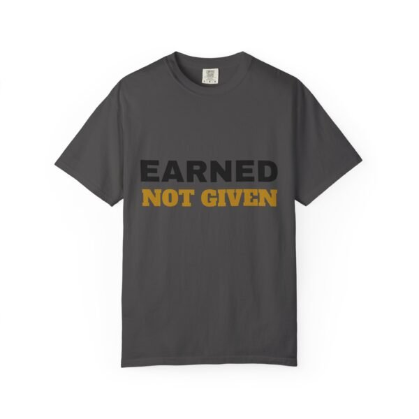 Earned Not Given Garment-Dyed T-Shirt — Premium Luxury Tee