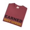 Earned Not Given Garment-Dyed T-Shirt — Premium Luxury Tee