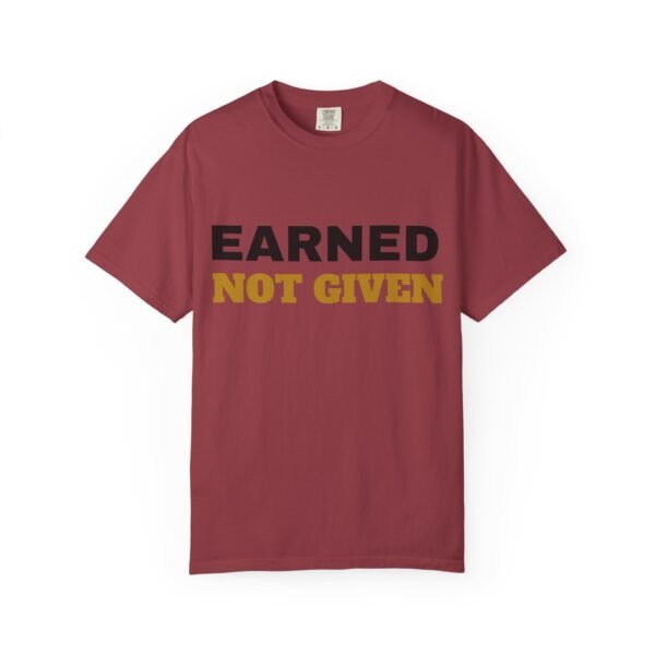 9899814660513294879_2048.jpeg Earned Not Given Garment-Dyed T-Shirt — Premium Luxury Tee