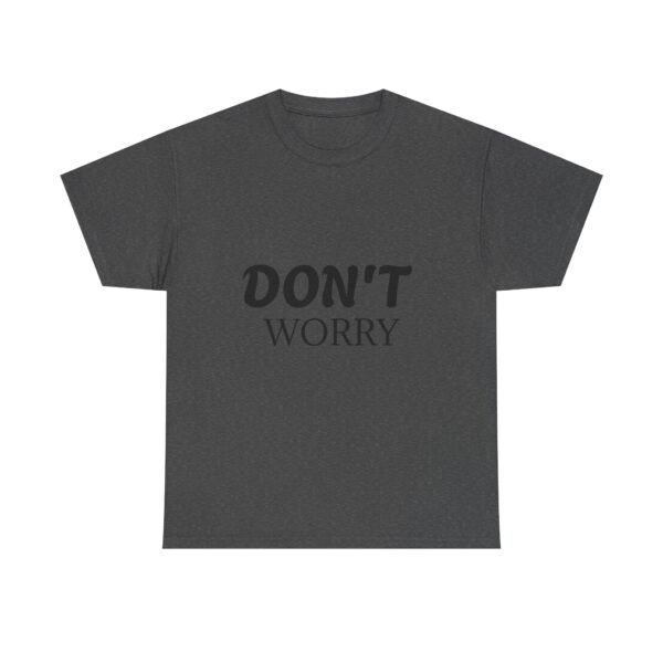 15554269601980370651_2048-1.jpeg Don't Worry T-Shirt — Minimalist Positive Message Tee