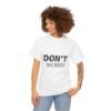 3132079776300598221_2048-1.jpeg Don't Worry T-Shirt — Minimalist Positive Message Tee