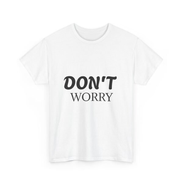 5134095345697869774_2048-1.jpeg Don't Worry T-Shirt — Minimalist Positive Message Tee
