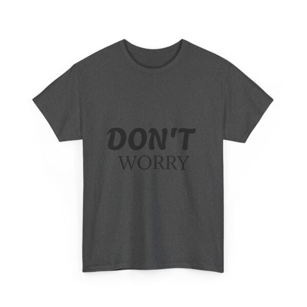 6883934504055423662_2048-1.jpeg Don't Worry T-Shirt — Minimalist Positive Message Tee