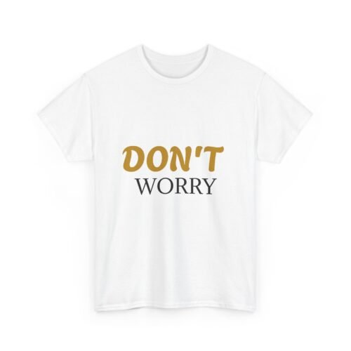 8510169754425126865_2048-3.jpeg Don't Worry Tee — Minimalist Positive Message Graphic T-Shirt